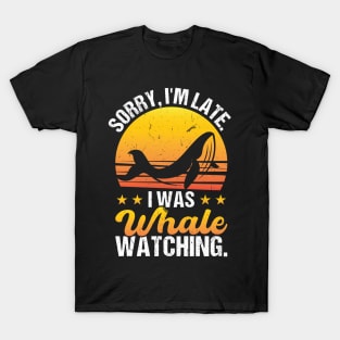 Sorry I'm Late - I Was Whale Watching T-Shirt